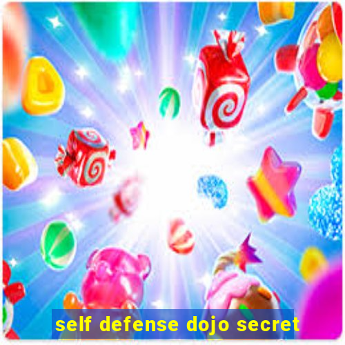 self defense dojo secret